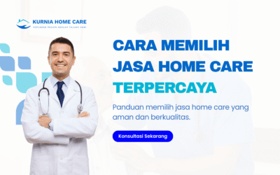 Cara Memilih Jasa Home Care yang Aman dan Terpercaya