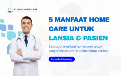 5 Manfaat Home Care untuk Lansia dan Pasien di Rumah