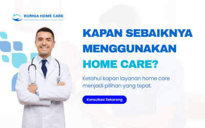 Kapan Sebaiknya Menggunakan Home Care?